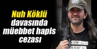 Nuh Köklü davasında müebbet hapis cezası