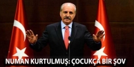 Numan Kurtulmuş: Çocukça bir şov