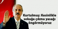 Numan Kurtulmuş: Kesinlikle sokağa çıkma yasağı...