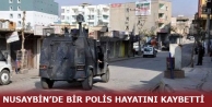 Nusaybin’de bir polis hayatını kaybetti