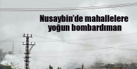 Nusaybin’de mahallelere yoğun bombardıman