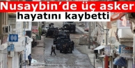 Nusaybin’de üç asker hayatını kaybetti