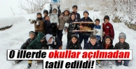 O illerde okullar açılmadan tatil edildi