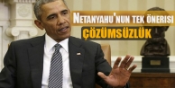 Obama: Netanyahu'nun tek önerisi çözümsüzlük