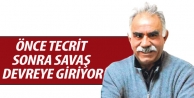 Önce tecrit sonra savaş devreye giriyor