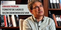 Orhan Pamuk: Türkiye'de sadece seçim demokrasisi var