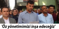 'Öz yönetimimizi inşa edeceğiz'