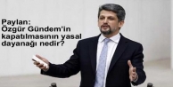 Paylan: Özgür Gündem’in kapatılmasının yasal...