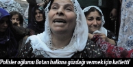 'Polisler oğlumu Botan halkına gözdağı vermek...