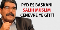 PYD Eş Başkanı Salih Müslim Cenevre'ye gitti