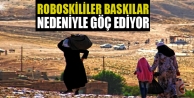 Roboskililer baskılar nedeniyle göç ediyor