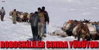 Roboskililer sınıra yürüyor