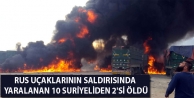 Rus Uçaklarının Saldırısında Yaralanan 10 Suriyeliden...