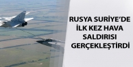 Rusya Suriye’de ilk kez hava saldırısı gerçekleştirdi