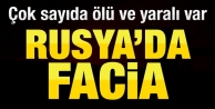 Rusya'da facia: Çok sayıda ölü ve yaralı var