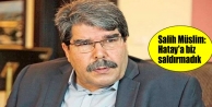 Salih Müslim: Hatay'a biz saldırmadık