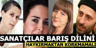 'Sanatçılar barış dilini haykırmaktan korkmamalı'