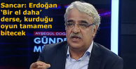 Sancar: Erdoğan ‘Bir el daha’ derse, kurduğu...