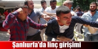 Şanlıurfa'da linç girişimi