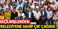 Seçilmişlerden 'Belediyene sahip çık' çağrısı