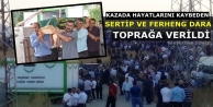 Sertip ve Ferheng Dara toprağa verildi