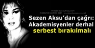 Sezen Aksu’dan çağrı: Akademisyenler derhal serbest...