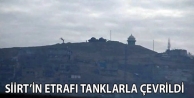 Siirt’in etrafı tanklarla çevrildi