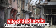 Silopi’deki acele kamulaştırmaya iptal davası