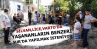 'Silvan, Lice, Varto'da yaşananların benzeri Sur'da...