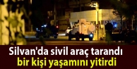 Silvan'da sivil araç tarandı: 1 ölü