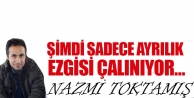 Şimdi sadece ayrılık ezgisi çalınıyor…