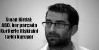 Sinan Birdal: ABD, her parçada Kürtlerle ilişkisini...