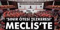 ’Sınır ötesi tezkeresi’ Meclis’te