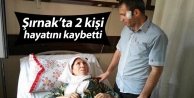 Şırnak'ta 2 kişi hayatını kaybetti