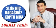 Sizin hiç bacağınız koptu mu?