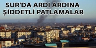 Sur'da ardı ardına şiddetli patlamalar