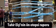 Tahir Elçi’nin ön otopsi raporu