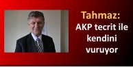 Tahmaz: AKP tecrit ile kendini vuruyor