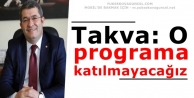 Takva: O programa katılmayacağız