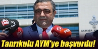 Tanrıkulu AYM'ye başvurdu!