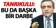 Tanrıkulu: Bu da başka bir darbe