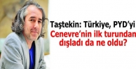 Taştekin: Türkiye, PYD’yi Cenevre’nin ilk turundan...