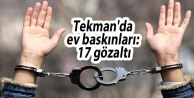 Tekman'da ev baskınları: 17 gözaltı