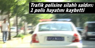 Trafik polisine silahlı saldırı: 1 polis hayatını...