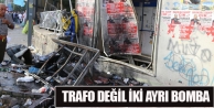 Trafo değil iki ayrı bomba