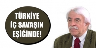 Türkiye iç savaşın eşiğinde!