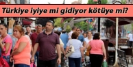 Türkiye iyiye mi gidiyor kötüye mi?