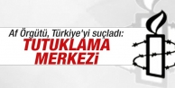 Uluslararası Af Örgütü, Türkiye'yi suçladı:...