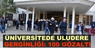 Üniversitede Uludere gerginliği: 100 gözaltı