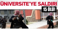 Üniversite’ye kanlı baskın: 15 ölü